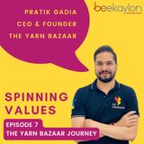 The Yarn Bazaar Journey - In Conversation with Pratik Gadia, CEO & Founder, The Yarn Bazaar