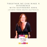 Together we can Make a Difference with Katherine Eden