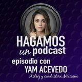 Episodio 9 || Yam Acevedo !! Actriz y conductora