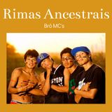 T2 E9 Rimas Ancestrais com BRO MCS
