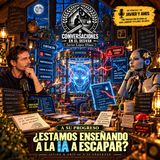 Javier & Amis — A Su Progreso - ¿Estamos enseñando a la IA a escapar?