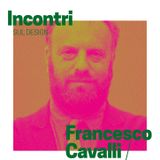 Incontri sul Design - Francesco Cavalli