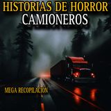 MEGA RECOPILACION DE RELATOS DE CAMIONEROS / TERROR EN CARRETERAS SOLITARIAS