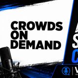Crowds On Demand CEO Adam Swart EP.75