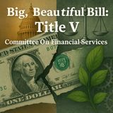 Bills on the Hill: H.R. 1 Big, Beautiful Bill – Title V