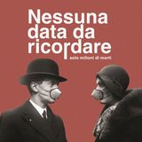 NESSUNA DATA DA RICORDARE, SOLO MILIONI DI MORTI: l'oblio dell'influenza spagnola - Parte 2 [Gli espressi di Cafè Novecento]