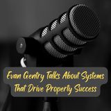 Evan Gentry Talks About Systems That Drive Property Success