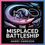 The Misplaced Battleship: A Stainless Steel Rat Adventure | Section 3