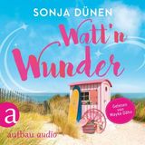 [German] - Watt'n Wunder - Wattenmeer und Liebesglück, Band 3 (Ungekürzt) by Sonja Dünen