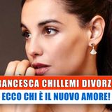 Francesca Chillemi Divorzia: Chi E' Il Nuovo Amore!