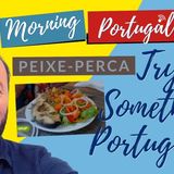 Try something Portuguese: Perca (Perch fish)