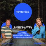 Praktikák a tudatos jelenléthez: Mindfulness - Szalay Zóra | Park FM - Parkterápia