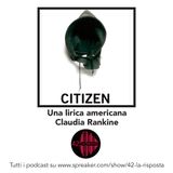 Stagione 7_ep. 3: Citizen - Claudia Rankine