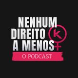 Nenhum Direito a Menos, o Podcast
