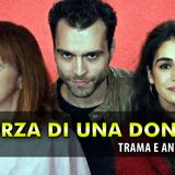 La Forza Di Una Donna 3, Anticipazioni: Due Morti E Nuovi Ingressi!