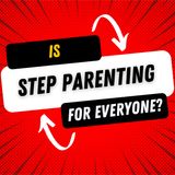 Is step parenting for everyone