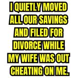 I Quietly Moved All Our Savings and Filed for Divorce While My Wife Was Out Cheating on Me.
