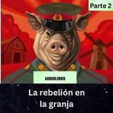 🐷 La Rebelión en la Granja – Segunda Parte | Audiolibro Completo en Español |