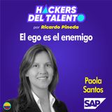 260. El ego es el enemigo - Paola Santos (SAP)