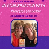 In Conversation with Soo Downe - Childbirth in the UK