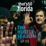 The Hustle Season: Ep. 113 That's So Florida