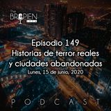 149 - Bropien - Historias de terror reales y ciudades abandonadas
