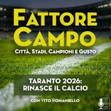 Ep 42 - Taranto 2026: la rinascita del calcio italiano