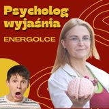 Psycholog wyjaśnia ENERGOLCE