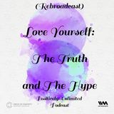 (Rebroadcast) Love Yourself: The Truth and The Hype