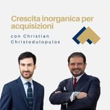 002 - Crescita per acquisizioni con Christian Christodulopulos