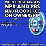 White House Targets NPR & PBS While NAB Floods FCC on Ownership (ep.379)