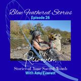 Rewoven; Stories of the Sacred Womb Episode 26