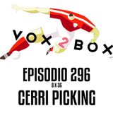 Episodio 296 (8x36) - Cerri picking