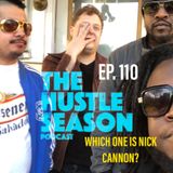 The Hustle Season: Ep. 110 Which One Is Nick Cannon ?
