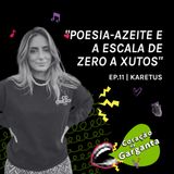 KARETUS | Poesia-azeite & a escala de zero a Xutos