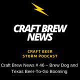 Craft Brew News # 46 – Brew Dog and Texas Beer-To-Go Booming