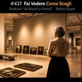 #427 - Fai Vedere Come Scegli