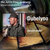 Art Is King podcast 004 - Dubelyoo