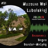 Muzeum Wsi Lubelskiej | Bogna Bender-Motyka