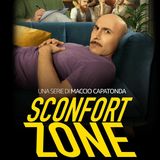 Sconfort zone - una "serie seria" come direbbe Maccio