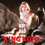 Not That Bad - King Kong (1976)