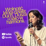 Wolność, która działa: Duch, Dusza i Ciało w harmonii | Edyta KPE