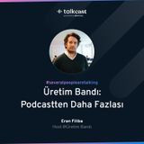 Eran Filiba ile "Üretim Bandı - Podcastten Daha Fazlası"