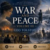 War and Peace Volume 3 by Leo Tolstoy | Full Audiobook 📖 Epic Russian Literature, War, Love & Destiny Part 3