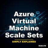 Azure Virtual Machine Scale Sets - Simply Explained