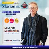 Layered Leadership with Lawrence R. Armstrong
