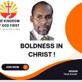 BOLDNESS IN CHRIST!