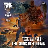 S171: Chatarra Fang (Toxic Avenger & Hell Comes to Frogtown)