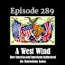 Episode 289: A West Wind