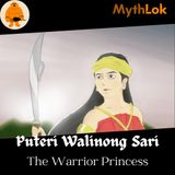 Puteri Walinong Sari : The Warrior Princess